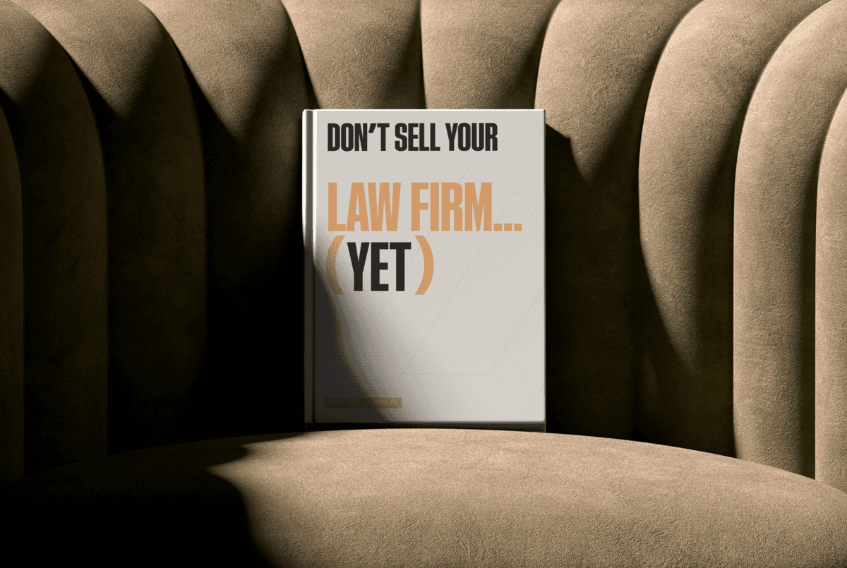 Don't Sell Your Law Firm (Yet) by Michael S. Melfi